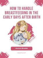 How to handle breastfeeding in the early days after birth