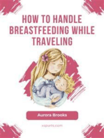 How to handle breastfeeding while traveling