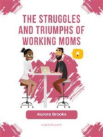 The Struggles and Triumphs of Working Moms