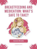Breastfeeding and medication: What's safe to take?