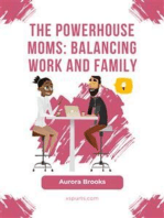 The Powerhouse Moms: Balancing Work and Family