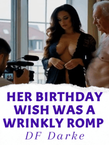 Her Birthday Wish Was a Wrinkly Romp by D.F. Darke - Ebook | Everand