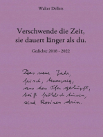 Verschwende die Zeit, sie dauert länger als du.: Gedichte 2018 - 2022