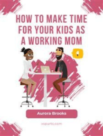 How to Make Time for Your Kids as a Working Mom