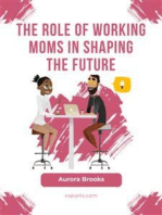 The Role of Working Moms in Shaping the Future