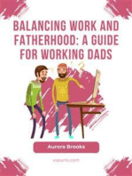 Balancing Work and Fatherhood: A Guide for Working Dads