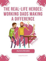The Real-Life Heroes: Working Dads Making a Difference