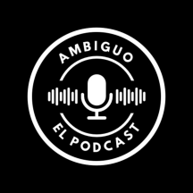 AMBIGUO EL PODCAST