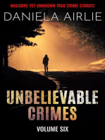 Unbelievable Crimes Volume Six: Macabre Yet Unknown True Crime Stories: Unbelievable Crimes, #6
