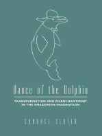 Dance of the Dolphin: Transformation and Disenchantment in the Amazonian Imagination