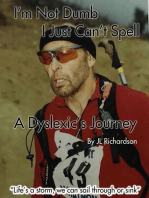 I'm Not Dumb, I Just Can't Spell: A Dyslexic's Journey