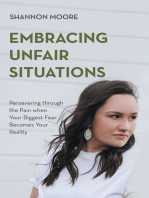 Embracing Unfair Situations: Persevering through the Pain when Your Biggest Fear Becomes Your Reality