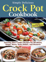 Simply Delicious Crock Pot Cookbook: Amazing Slow Cooker Recipes for Breakfast, Soups, Stews, Main Dishes, and Desserts—Includes Vegetarian Options
