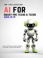 AI for Smart Pre-Teens and Teens Ages 10-19: Using AI to Learn, Think and Create
