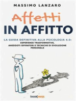 Affetti In Affitto: La Guida Definitiva alla Psicologia 4.0: Esperienze trasformative, Aneddoti ispiratori e Tecniche di Evoluzione Personale