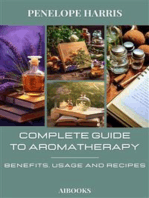 Complete guide to aromatherapy: Benefits, Usage and Recipes