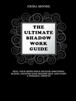 The Ultimate Shadow Work Guide: Heal Your Inner Child, Release Emotional Blocks, Uncover Your Shadow Self, and Start a Personal Growth