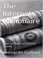 The Internet Millionaire: How to Make a Fortune Online