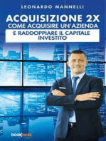 Acquisizione 2X: Come acquisire un’azienda e raddoppiare il capitale investito