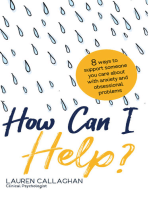 How Can I Help?: 8 Ways You Can Support Someone You Care About with Anxiety and Obsessional Problems