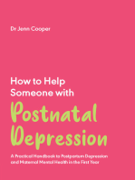 How to Help Someone with Postnatal Depression: A Practical Handbook to Postpartum Depression and Maternal Mental Health in the First Year