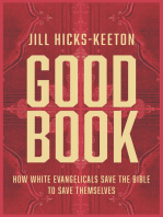 Good Book: How White Evangelicals Save the Bible to Save Themselves