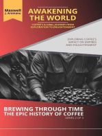 Awakening the World: Coffee's Global Journey from Exploration to Enlightenment: Exploring Coffee's Impact on Empires and Enlightenment: Brewing Through Time: The Epic History of Coffee, #2