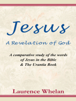 Jesus A Revelation of God: A comparative study of the words of Jesus in the Bible & The Urantia Book: A comparative study of the words of Jesus in the Bible & The Urantic Book