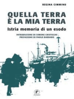 Quella terra è la mia terra: Istria memoria di un esodo