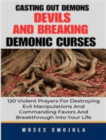 Casting Out Demons, Devils And Breaking Demonic Curses: 120 Violent Prayers For Destroying Evil Manipulations And Commanding Favors And Breakthrough Into Your Life