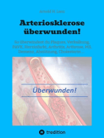 Arteriosklerose überwunden!: So überwindest du Plaques, Verkalkungen, PAVK, Herzinfarkt, Arthritis, Arthrose, MS, Demenz, Abnützung, Cholesterin ...
