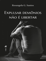 Expulsar Demônios Não é Libertar