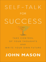 Self-Talk for Success: Take Control of Your Thoughts and Write Your Own Future