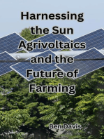 Harnessing the Sun Agrivoltaics and the Future of Farming