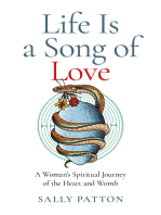 Life Is a Song of Love: A Woman's Spiritual Journey of the Heart and Womb
