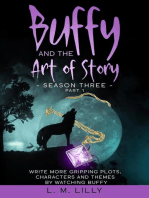 Buffy and the Art of Story Season Three Part 1: Write More Gripping Plots, Characters, And Themes By Watching Buffy: Writing As A Second Career, #11