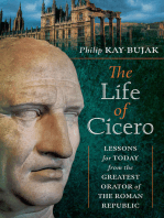 The Life of Cicero: Lessons for Today from the Greatest Orator of the Roman Republic