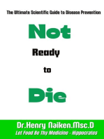 Not Ready to Die: The Ultimate Scientific Guide to Disease Prevention