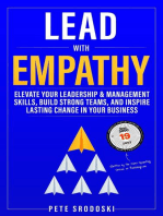 Lead With Empathy: Elevate Your Leadership & Management Skills, Build Strong Teams, and Inspire Lasting Change in Your Business