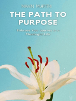 The Path to Purpose: Embrace Your Journey to a Meaningful Life