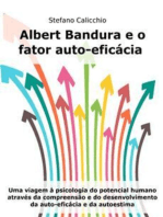 Albert Bandura e o fator auto-eficácia: Uma viagem à psicologia do potencial humano através da compreensão e do desenvolvimento da auto-eficácia e da autoestima