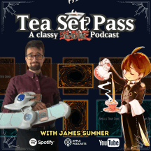Tea Set Pass - A Classy Yu-Gi-Oh! Podcast