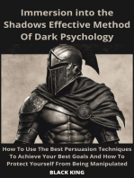 Inmersion Into The Shadown Effective Method Of Dark Psychology: How To Use The Best Persuasion Techniques To Achieve Your Best Goals And How To Protect Yourself From Being Manipulated