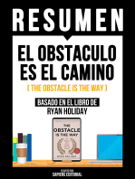 Resumen - El Obstaculo Es El Camino: (The Obstacle Is The Way) - Basado En El Libro De Ryan Holiday