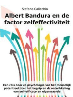 Albert Bandura en de factor zelfeffectiviteit: Een reis door de psychologie van het menselijk potentieel door het begrip en de ontwikkeling van self-efficacy en eigenwaarde