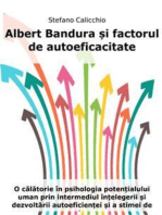 Albert Bandura și factorul de autoeficacitate: O călătorie în psihologia potențialului uman prin intermediul înțelegerii și dezvoltării autoeficienței și a stimei de sine