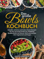 Das große Bowls Kochbuch: Schnelle, einfache und leckere Bowls Rezepte für eine gesunde Ernährung. Vielfältige Buddha Bowls mit Fleisch, Fisch und Gemüse - inkl. Vegetarisch und Vegan.