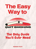 The Easy Way to Quit Smoking: The Only Guide You'll Ever Need