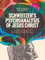 Schweitzer's Psychoanalysis of Jesus Christ: &amp; Other Essays in Christian Psychotherapy