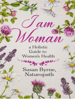 I Am Woman: A Holistic Guide to Women's Health